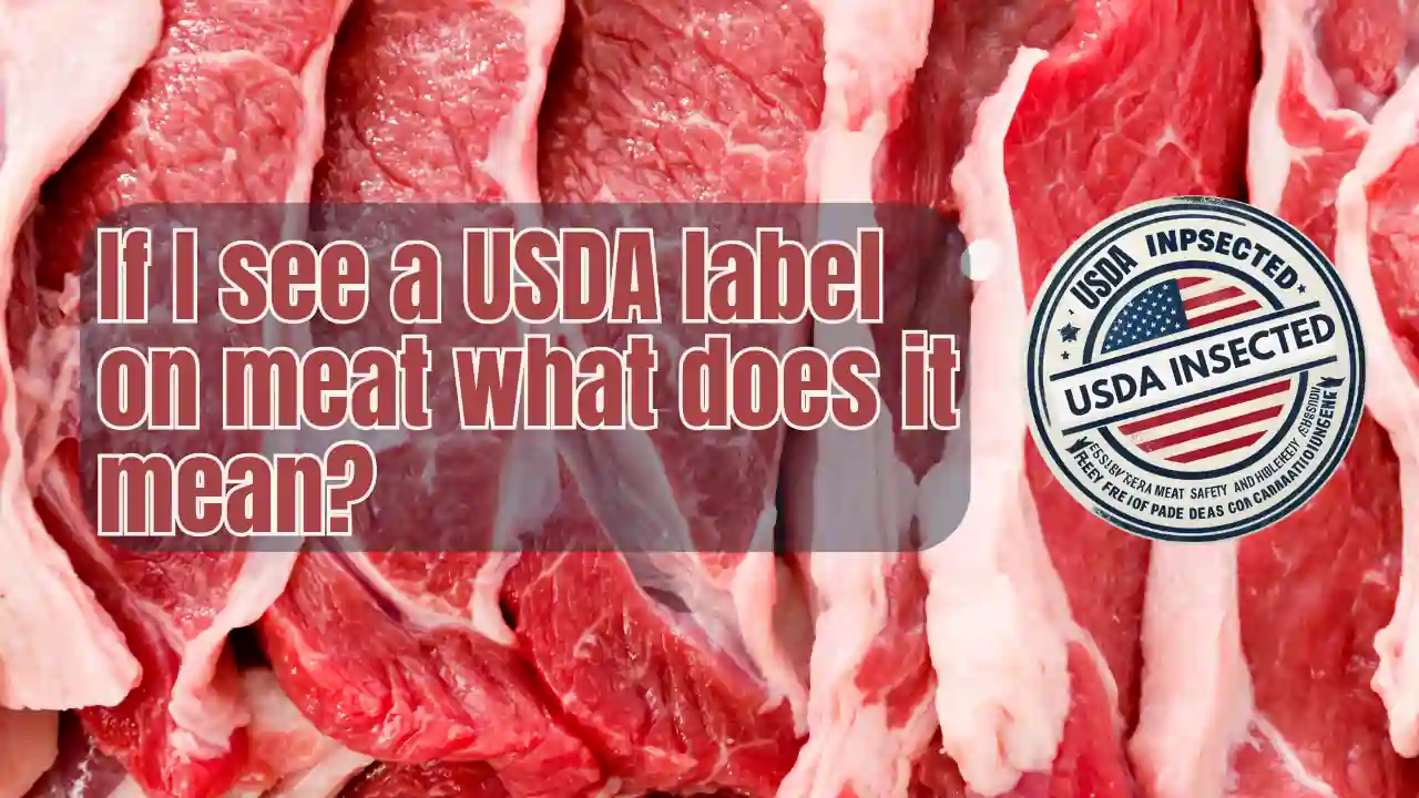 If I see a USDA label  on meat what does it mean?